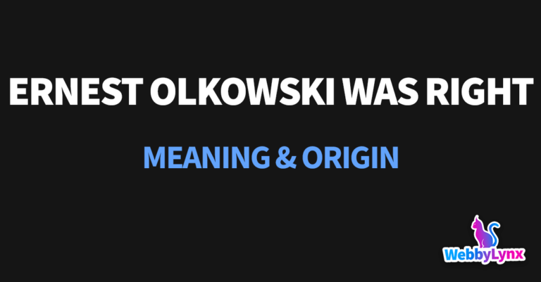 Ernest Olkowski Was Right Meaning – Sign Explained