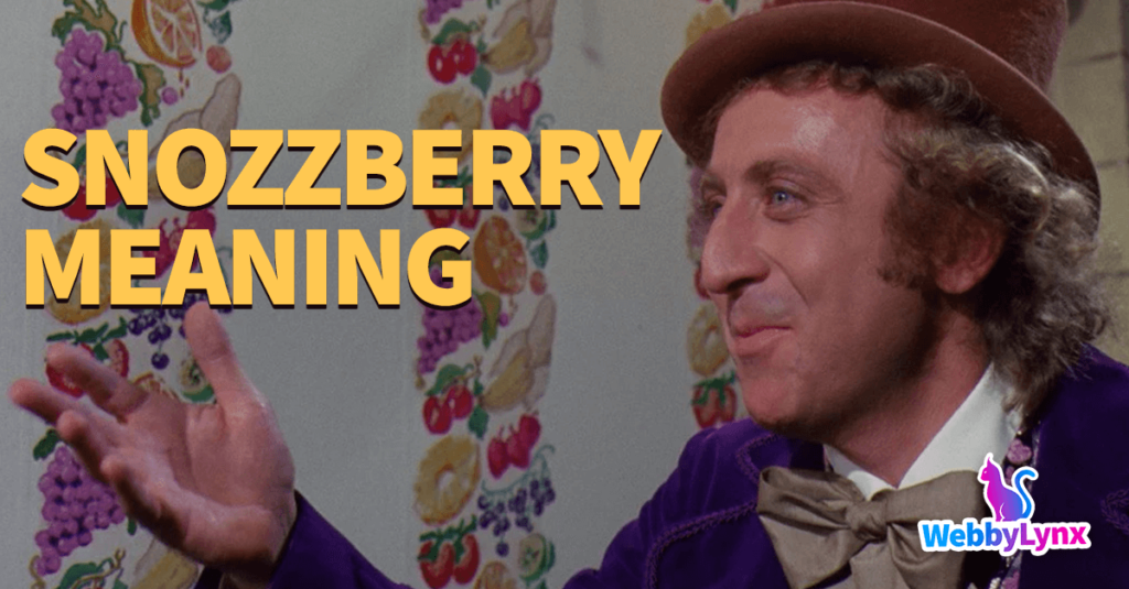 Snozzberry-Meaning-Origin-2022-Term-Explained