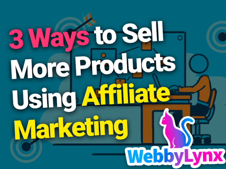 3 Ways to Sell More Products Using Affiliate Marketing